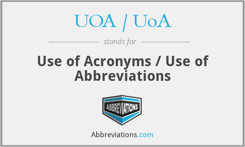 UOA / UoA - Use of Acronyms / Use of Abbreviations